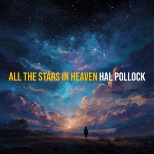 All the Stars in Heaven - Song by Hal Pollock