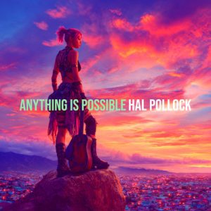 Anything Is Possible - Song by Hal Pollock