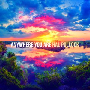 Anywhere You Are - Song by Hal Pollock
