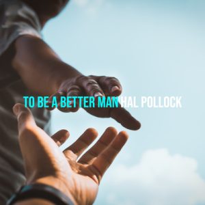 To Be a Better Man - Song by Hal Pollock