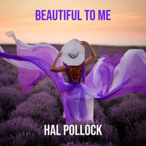 Beautiful to Me - Song by Hal Pollock
