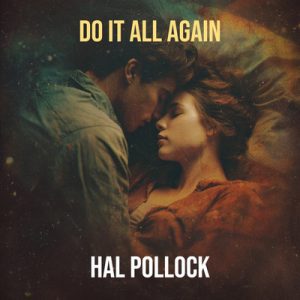 Do It All Again - Song by Hal Pollock