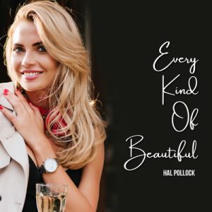 Every Kind of Beautiful - Song by Hal Pollock