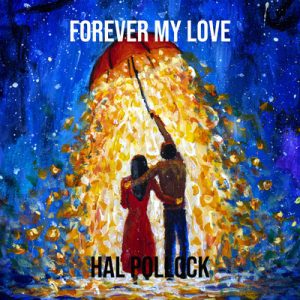 Forever My Love - Song by Hal Pollock