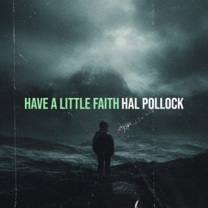Have a Little Faith - Song by Hal Pollock