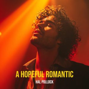 A Hopeful Romantic - Song by Hal Pollock