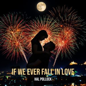 If We Ever Fall in Love - Song by Hal Pollock