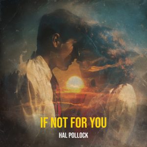 If Not for You - Song by Hal Pollock