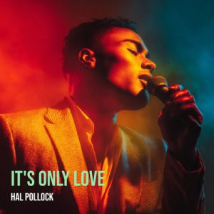 It's Only Love - Song by Hal Pollock