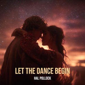 Let The Dance Begin - Song by Hal Pollock