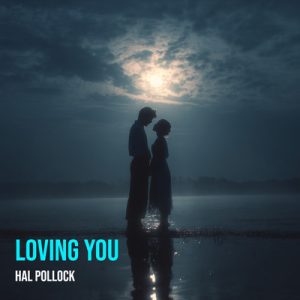 Loving You - Song by Hal Pollock
