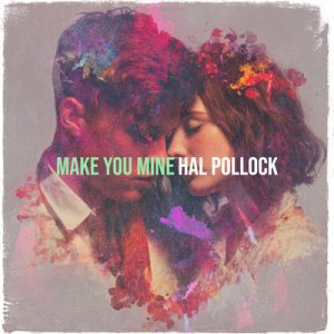 Make You Mine - Song by Hal Pollock