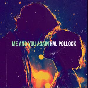 Me and You Again - Song by Hal Pollock