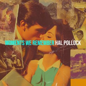 Moments We Remember - Song by Hal Pollock