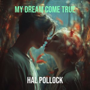 My Dream Come True - Song by Hal Pollock