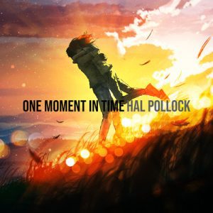 One Moment in Time - Song by Hal Pollock