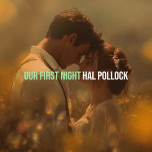 Our First Night - Song by Hal Pollock