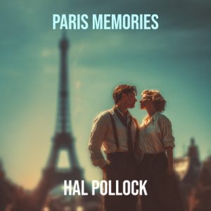 Paris Memories - Song by Hal Pollock