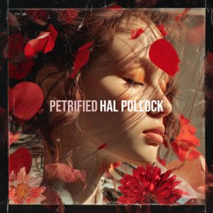 Petrified - Song by Hal Pollock