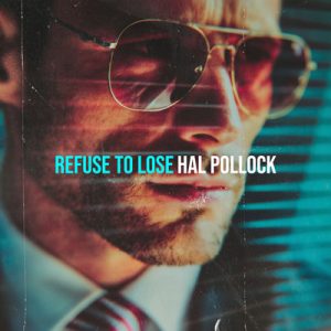 Refuse to Lose - Song by Hal Pollock