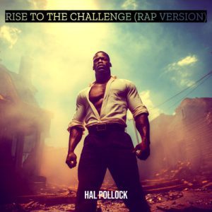 Rise To The Challenge - Rap version - Song by Hal Pollock