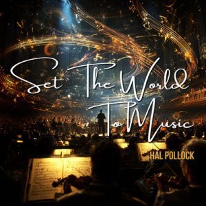Set the World to Music - Song by Hal Pollock