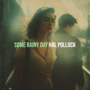 Some Rainy Day - Song by Hal Pollock
