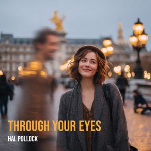 Through Your Eyes - Song by Hal Pollock