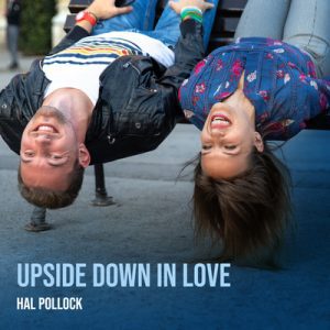 Upside Down in Love - Song by Hal Pollock