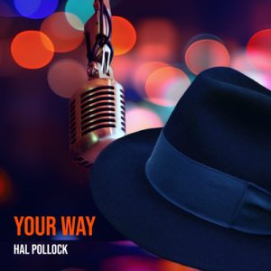 Your Way - Song by Hal Pollock