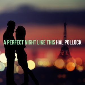 A Perfect Night Like This - Song by Hal Pollock