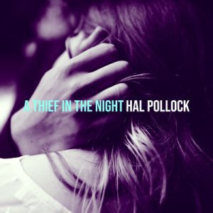 A Thief in the Night - Song by Hal Pollock