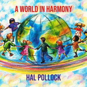 A World in Harmony - Song by Hal Pollock