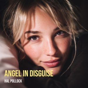 An Angel In Disguise - Song by Hal Pollock