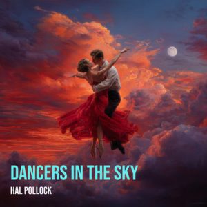 Dancers in the Sky - Song by Hal Pollock