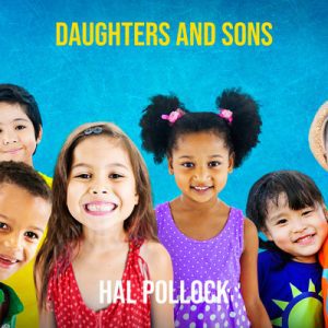 Daughters and Sons - Song by Hal Pollock