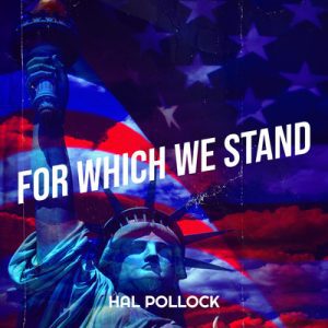 For Which We Stand - Song by Hal Pollock