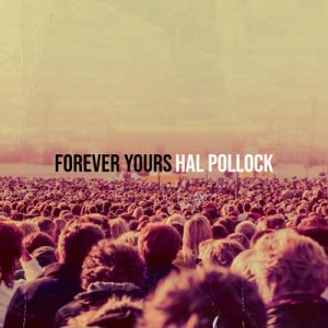 Forever Yours - Song by Hal Pollock