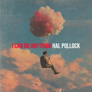 I Can Do Anything - Song by Hal Pollock