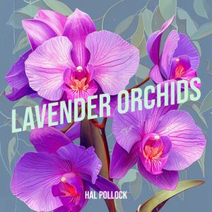 Lavender Orchids - Song by Hal Pollock