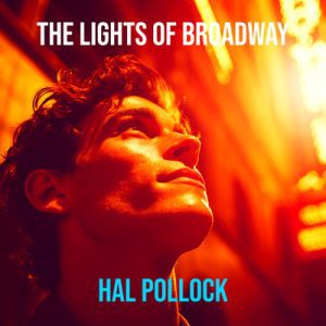 The Lights Of Broadway - Song by Hal Pollock