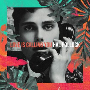 Love Is Calling You - Song by Hal Pollock