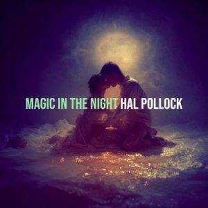 Magic In The Night - Song by Hal Pollock