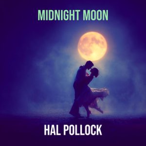 Midnight Moon - Song by Hal Pollock