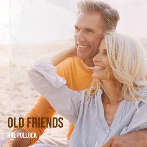 Old Friends - Song by Hal Pollock