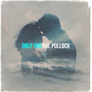 Only You - Song by Hal Pollock