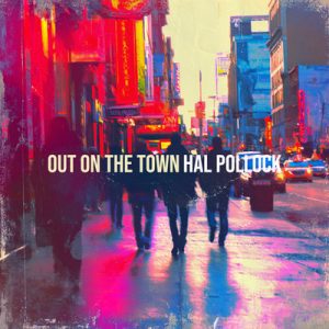 Out on the Town - Song by Hal Pollock