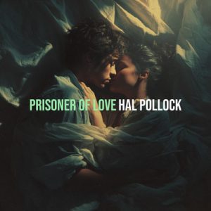 Prisoner of Love - Song by Hal Pollock