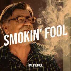 Smokin Fool - Song by Hal Pollock