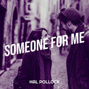 Someone for Me - Song by Hal Pollock